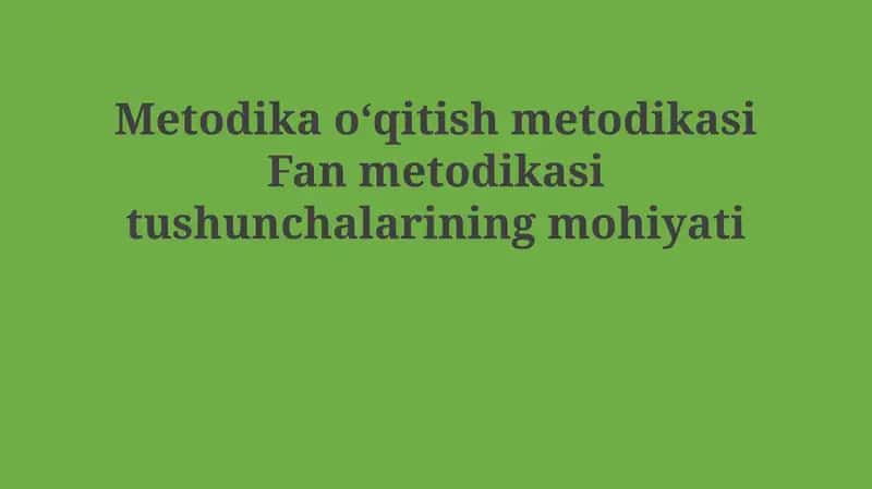 Ta'lim metodologiyasi va fan metodologiyasi 1