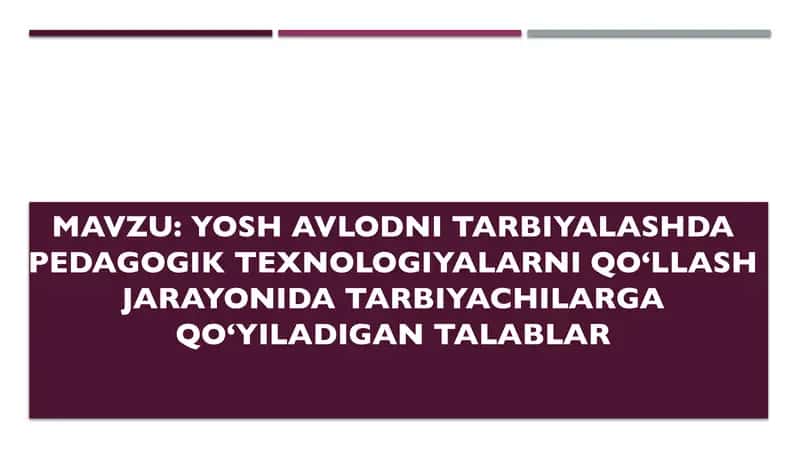 yosh avlodni tarbiyalashda pedagogik texnologiyalarni qoʻllash jarayonida tarbiyachilarga qoʻyiladig 1