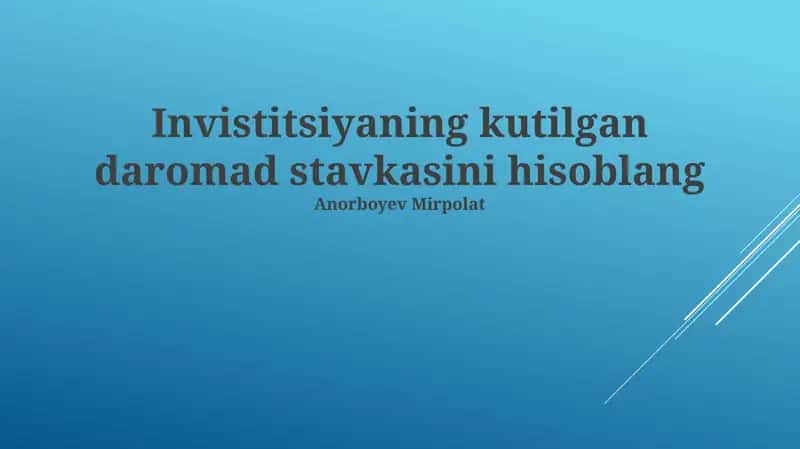 Investitsiyaning kutilgan daromad stavkasini hisoblang 1