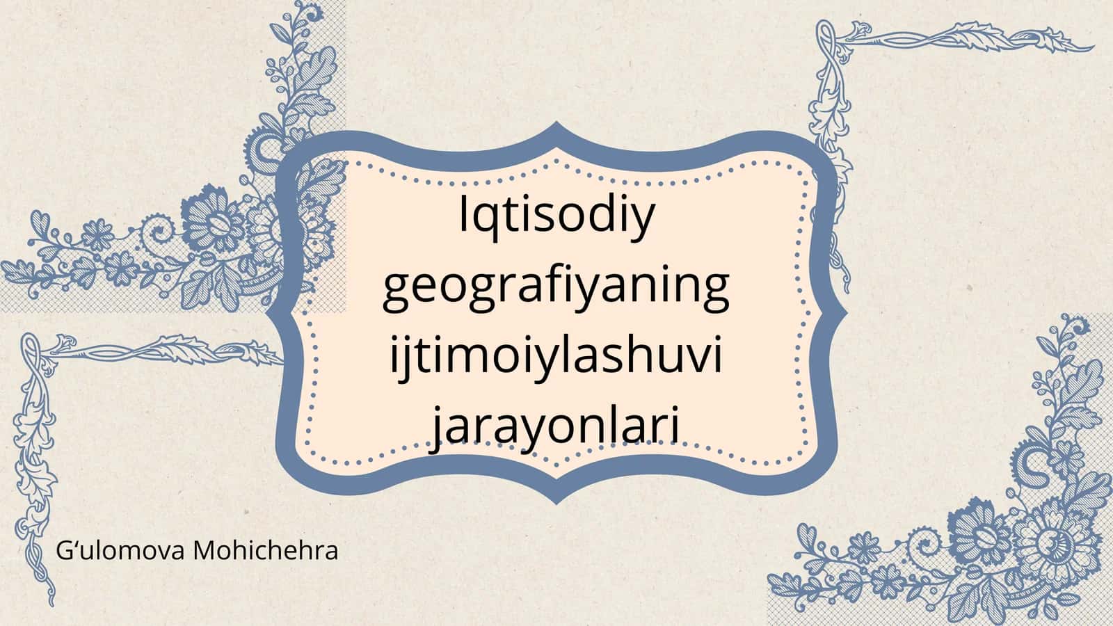 Iqtisodiy geografiyaning ijtimoiylashuvi jarayonlari 1
