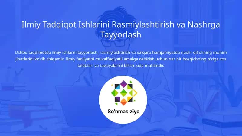 Ilmiy Tadqiqot Ishlarini Rasmiylashtirish va Nashrga Tayyorlash 1