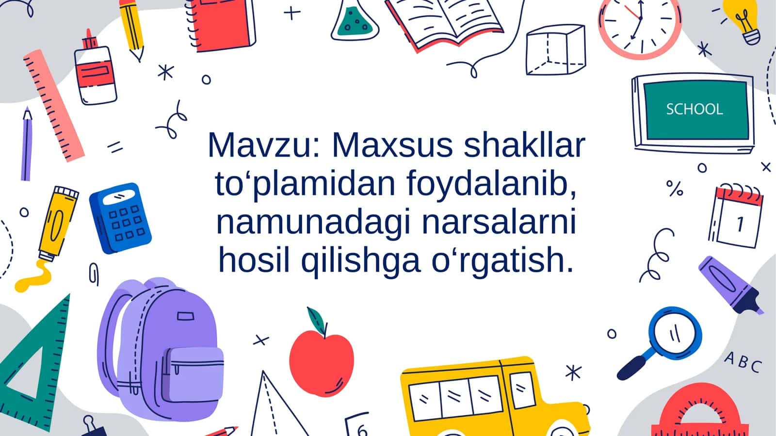 Maxsus shakllar to‘plamidan foydalanib, namunadagi narsalarni hosil qilishga o‘rgatish. dars ishlanmasi 1