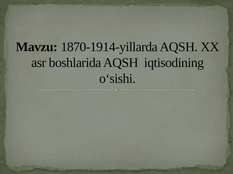 1870-1914-yillarda AQSH. XX asr boshlarida AQSH  iqtisodining o‘sishi. 1