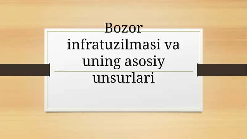 Bozor infratuzilmasi va uning asosiy unsurlari 1