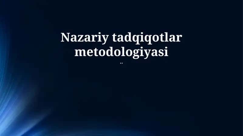 Nazariy tadqiqotlar metodologiyasi 1