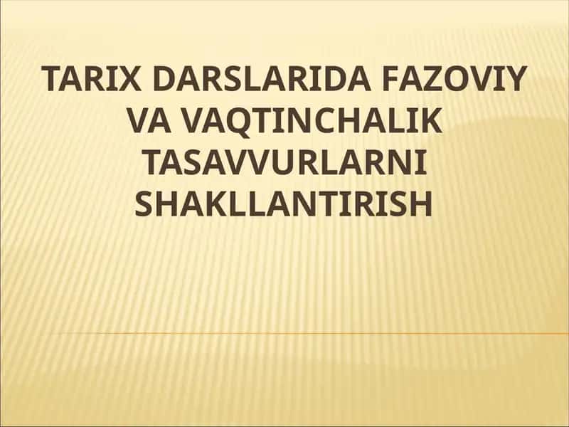 TARIX DARSLARIDA FAZOVIY VA VAQTINCHALIK TASAVVURLARNI SHAKLLANTIRISH 1