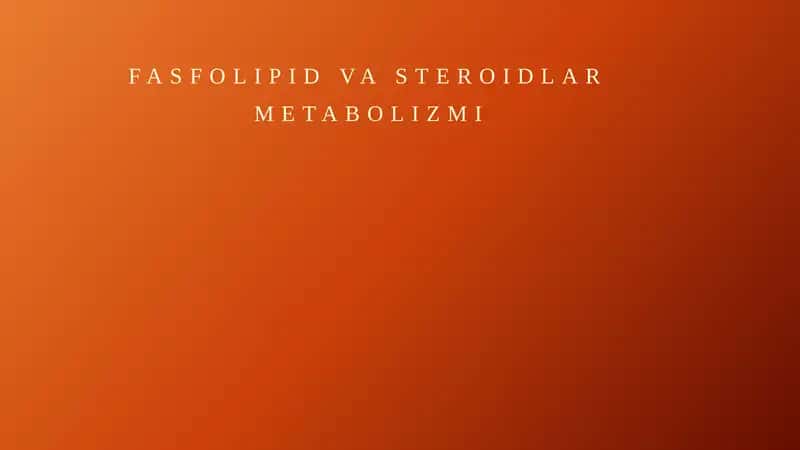 FOSFOLIPID VA STEROIDLAR METABOLIZMI 1