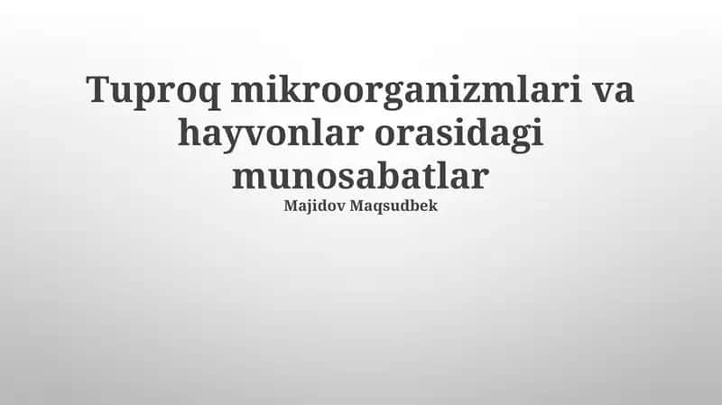 Tuproq mikroorganizmlari va hayvonlar orasidagi munosabatlar 1