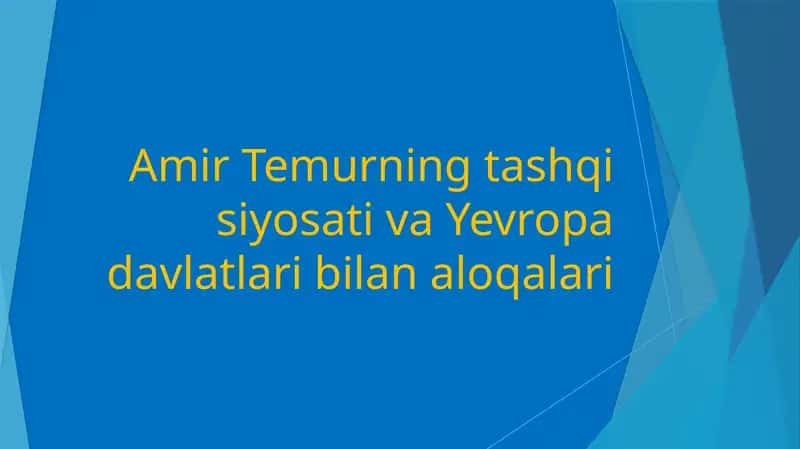 Amir Temurning tashqiyosati va Yevropa davlatlari bilan aloqalari 1