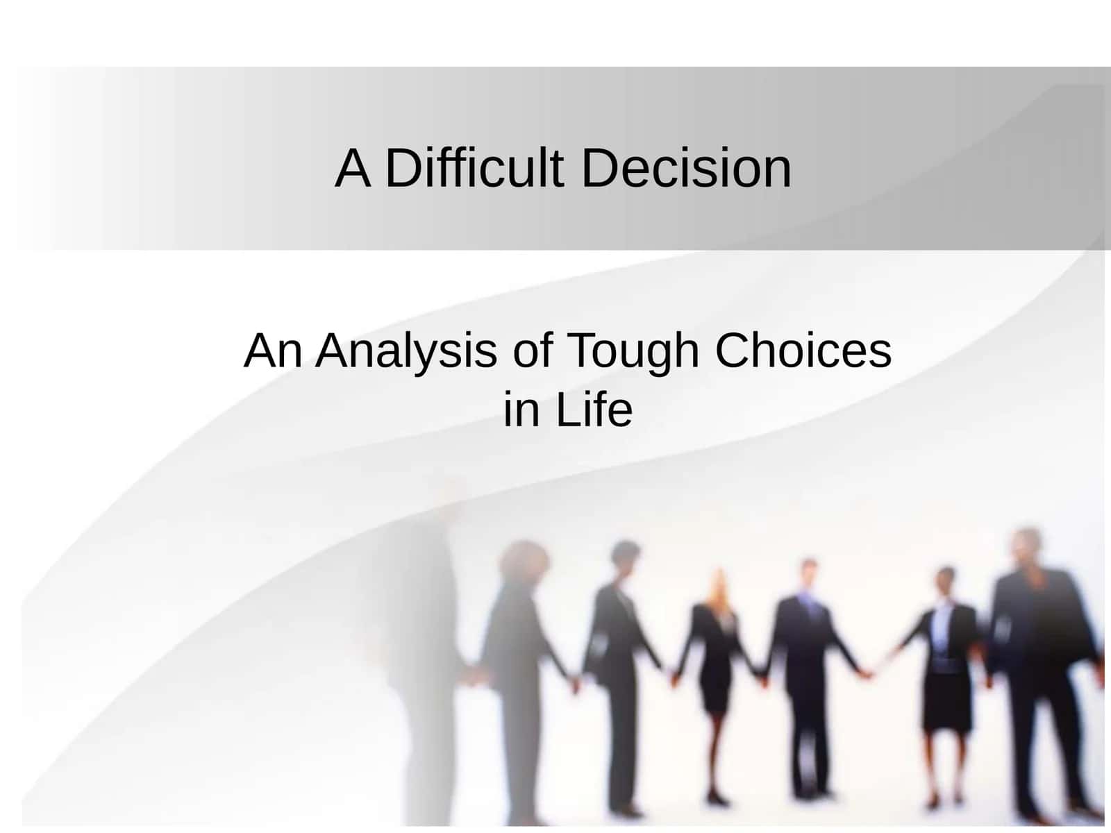 An Analysis of Tough Choices in Life 1