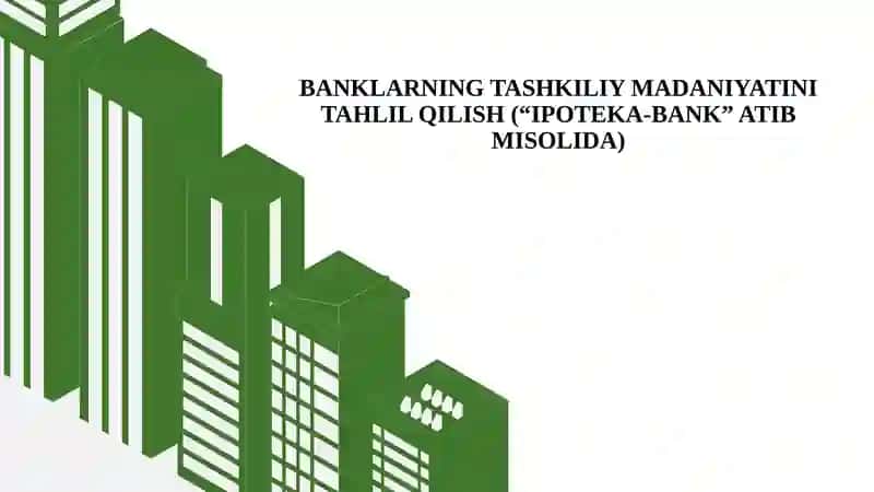 BANKLARNING TASHKILIY MADANIYATINI TAHLIL QILISH (“IPOTEKA-BANK” ATIB MISOLIDA)