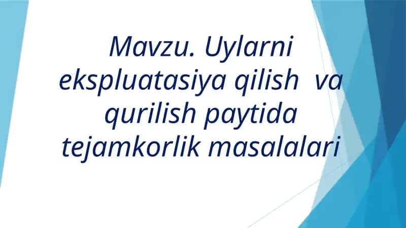 Uylarni ekspluatatsiya qilish va qurilish paytida tejamkorlik masalalari 1