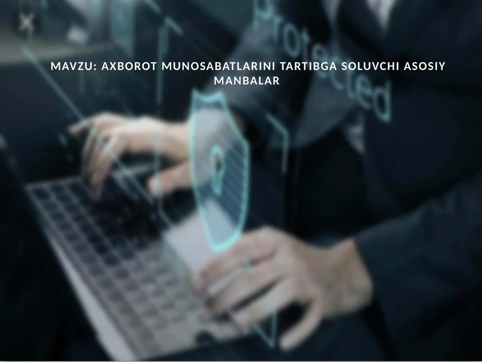 AXBOROT MUNOSABATLARINI TARTIBGA SOLUVCHI ASOSIY MANBALAR 1