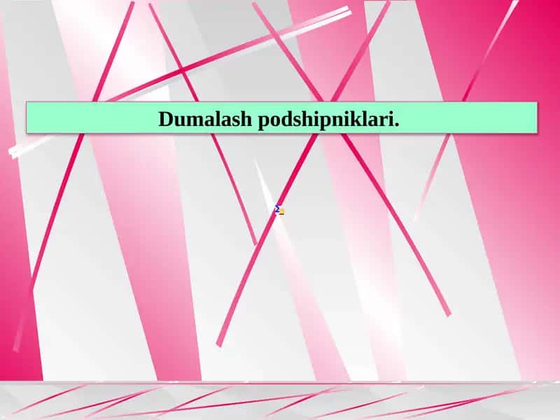 Dumalash podshipniklari. 1