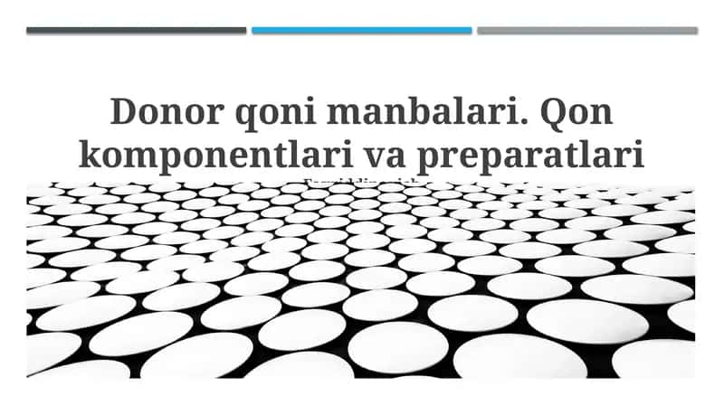 Donor qoni manbalari. Qon komponentlari va preparatlari 1