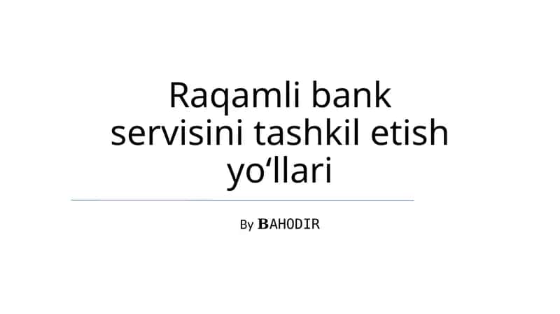 Raqamli bank servisini tashkil etish yoʻllari 1