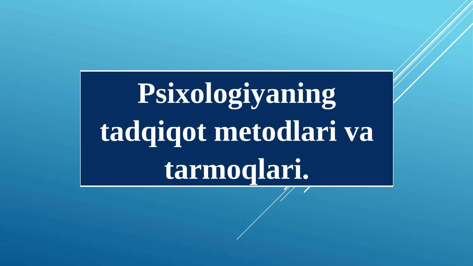 Psixologiyaning tadqiqot metodlari va tarmoqlari 1