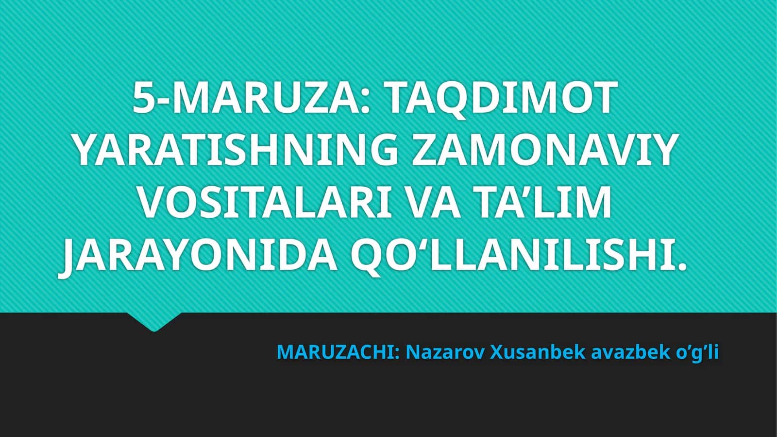 5-MARUZA:TAQDIMOT YARATISHNING ZAMONAVIY VOSITALARI VA TA’LIM JARAYONIDA QO‘LLANILISHI 1