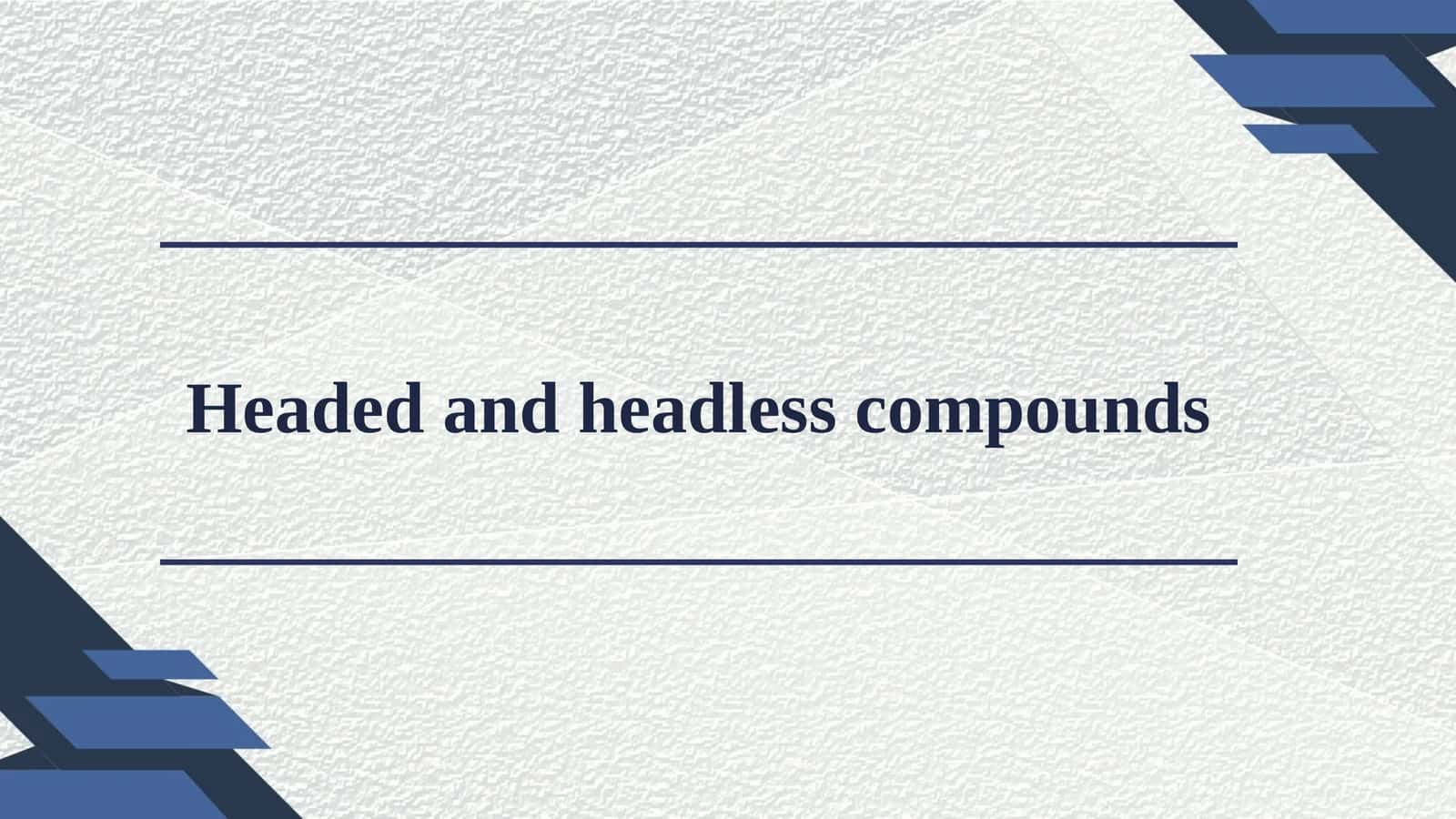 Headed and headless compounds 1