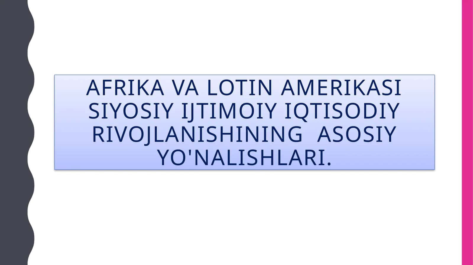 Afrika va Lotin Amerikasi siyosiy ijtimoiy iqtisodiy rivojlanishining  asosiy yo'nalishlari. 1