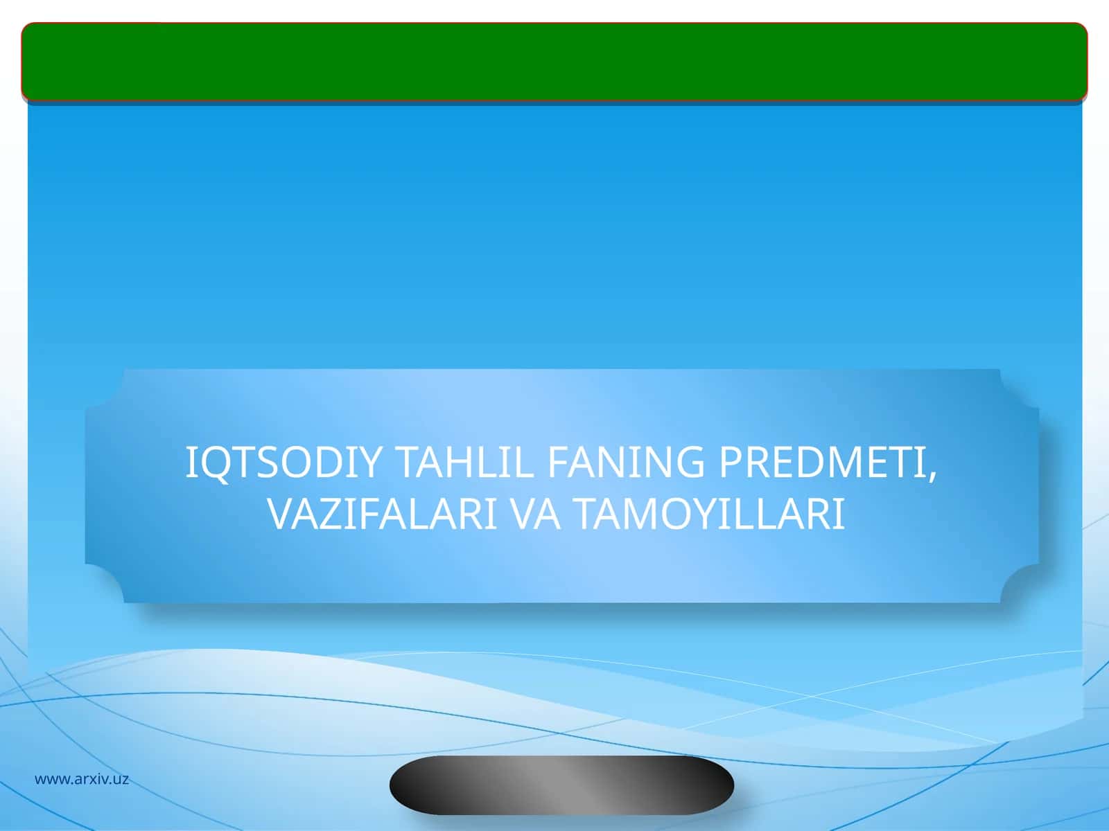 IQTSODIY TAHLIL FANING PREDMETI, VAZIFALARI VA TAMOYILLARI 1