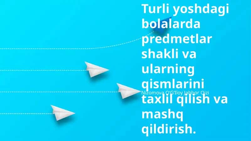 Turli yoshdagi bolalarda predmetlar shakli va ularning qismlarini taxlil qilish va mashq qildirish 1