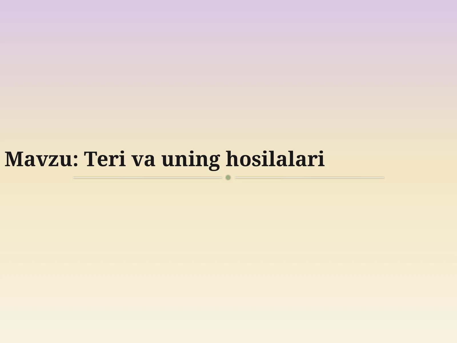 Teri va uning hosilalari 1