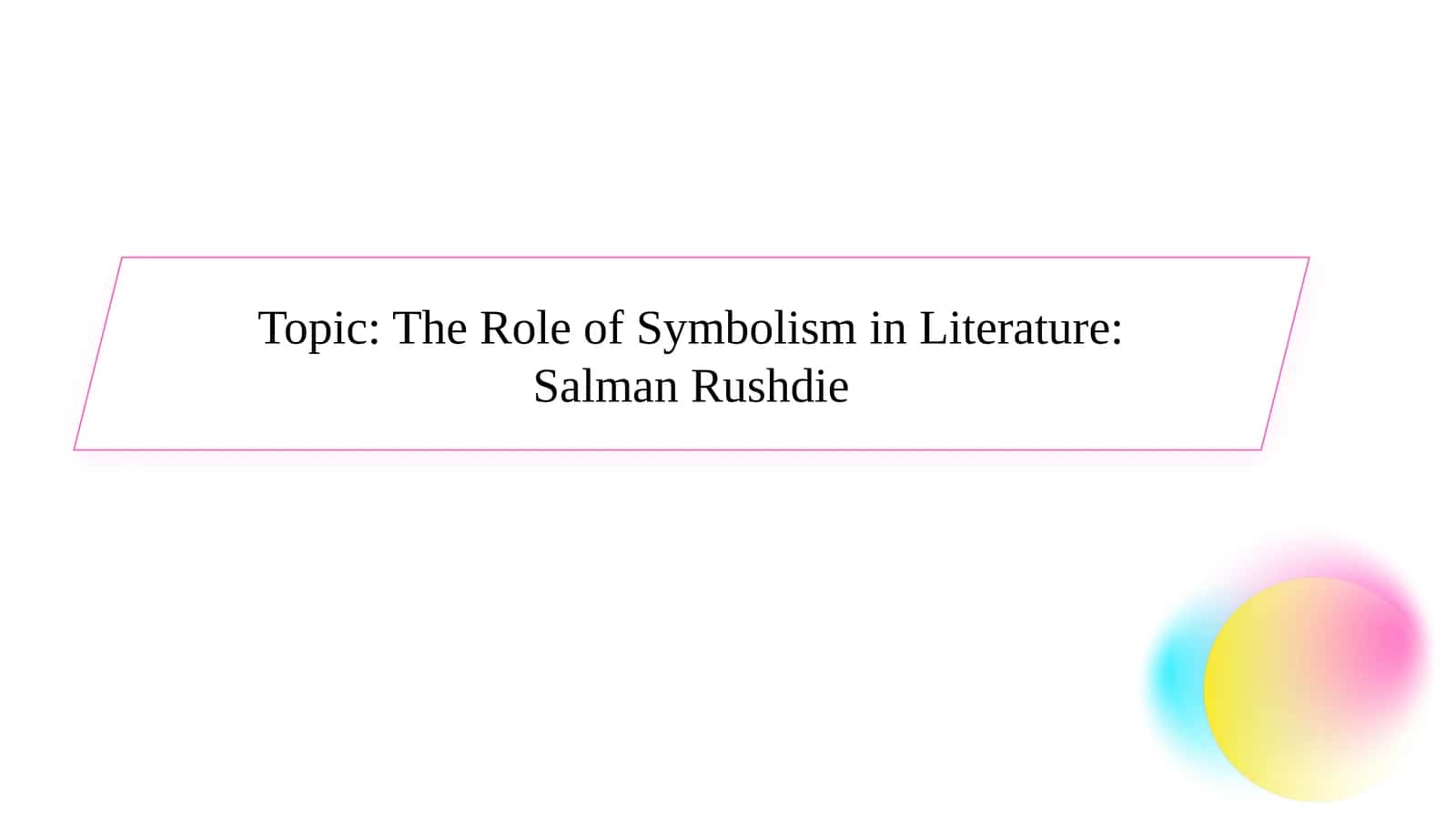 The Role of Symbolism in Literature  Salman Rushdie 1