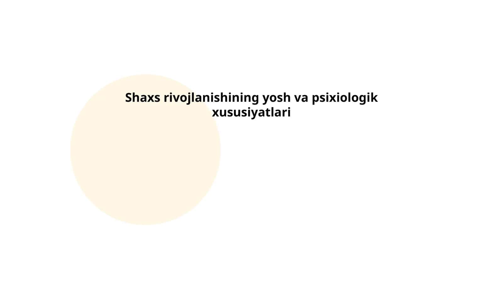 Shaxs rivojlanishining yosh va psixiologik xususiyatlari 1