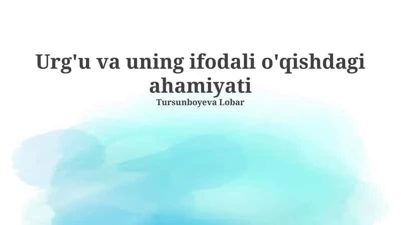Urg'u va uning ifodali o'qishdagi ahamiyati 1