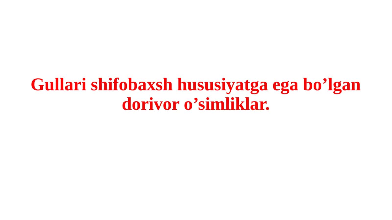 Gullarishifobaxsh hususiyatga ega bo'lgan dorivor o'simliklar 1