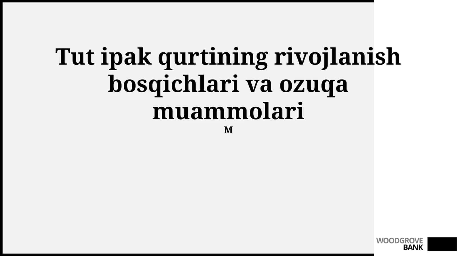 Tut ipak qurtining rivojlanish bosqichlari va ozuqa muammolari 1