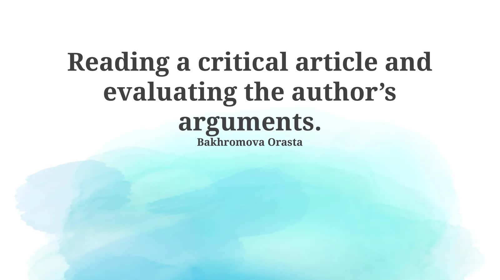 Reading a critical article and evaluating the author’s arguments 1