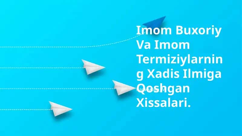 Imom Buxoriy Va Imom Termiziylarning Xadis Ilmiga Qoshgan Xissalari 1