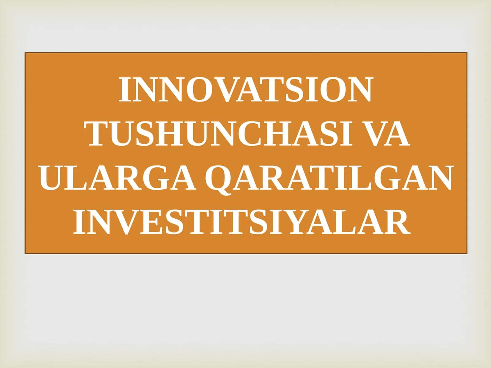 Innovatsion tushunchasi va ularga qaratilgan investitsiyalar 1