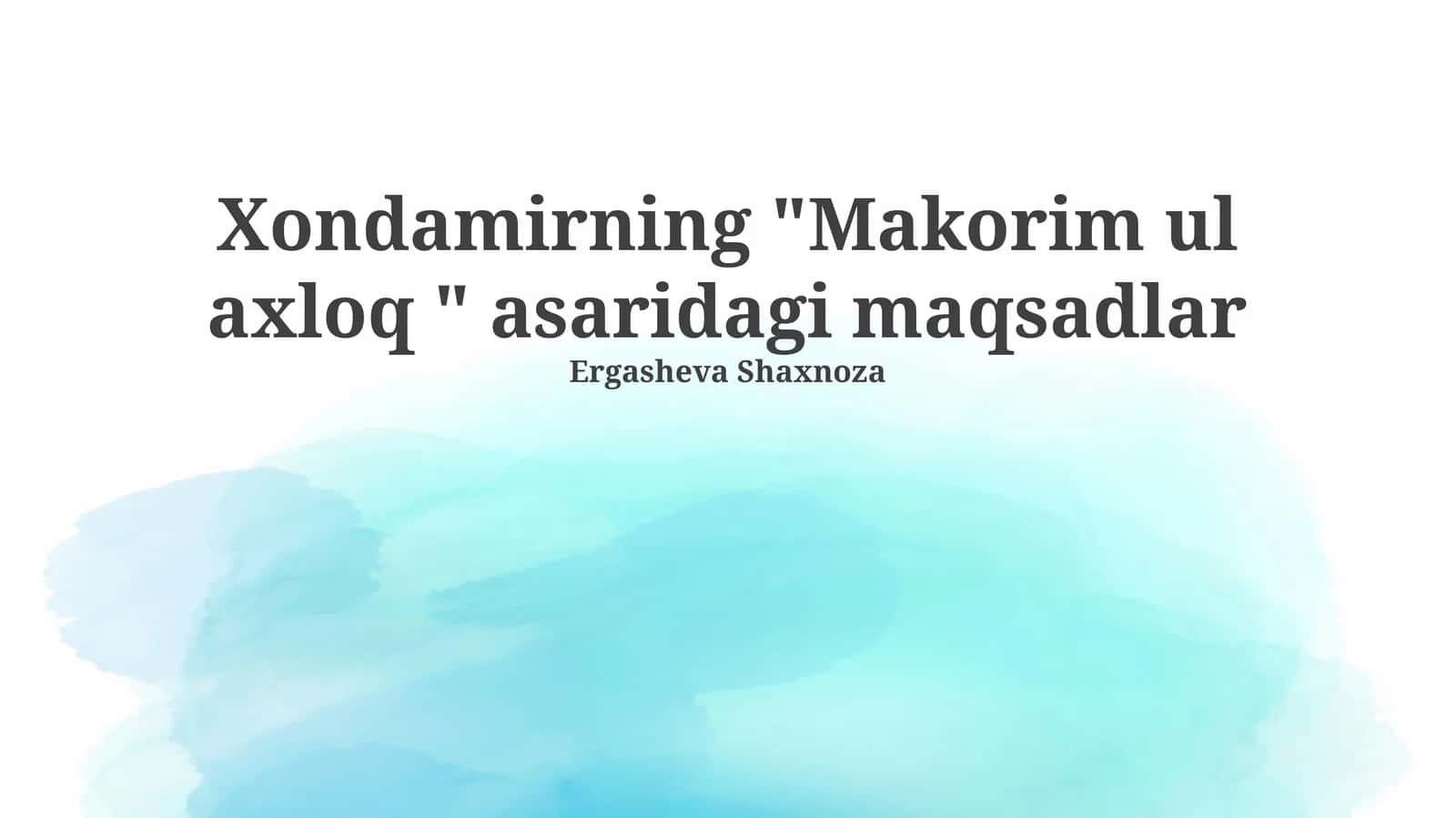 Xondamirning "Makorim ul axloq " asaridagi maqsadlar 1
