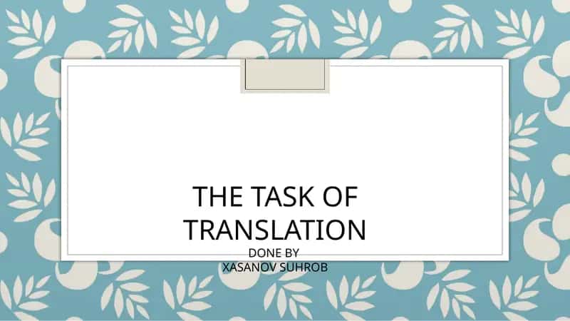 The Task of Translation done by Xasanov Suhrob 1