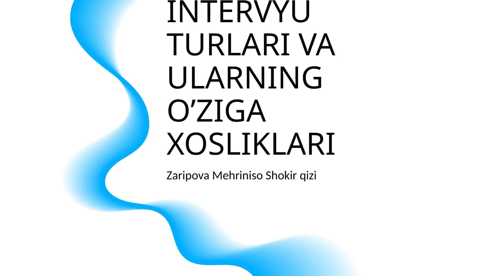 INTERVYU TURLARI VA ULARNING O’ZIGA XOSLIKLARI 1