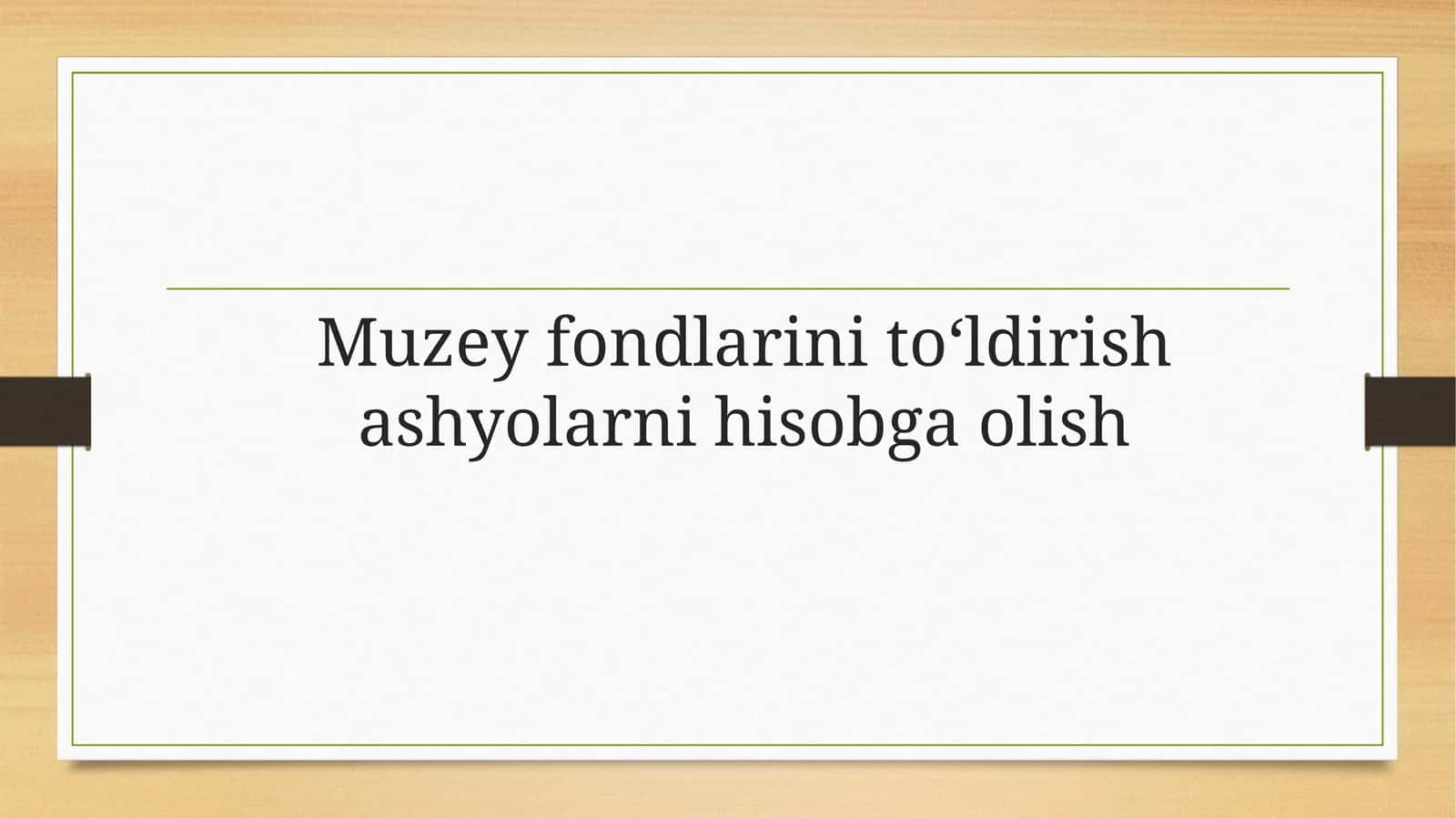 Muzey fondlarini to‘ldirish ashyolarni hisobga olish 1