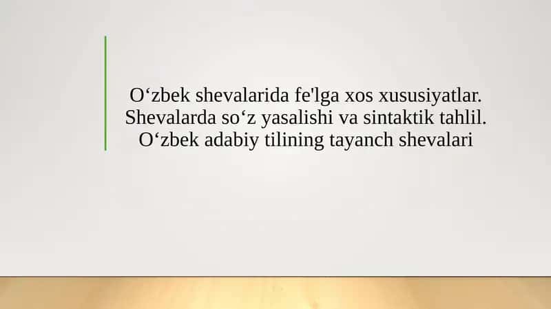 O‘zbek shevalarida fe'lga xos xususiyatlar. Shevalarda so‘z yasalishi va sintaktik tahlil. O‘zbek adabiy tilining tayanch shevalari 1