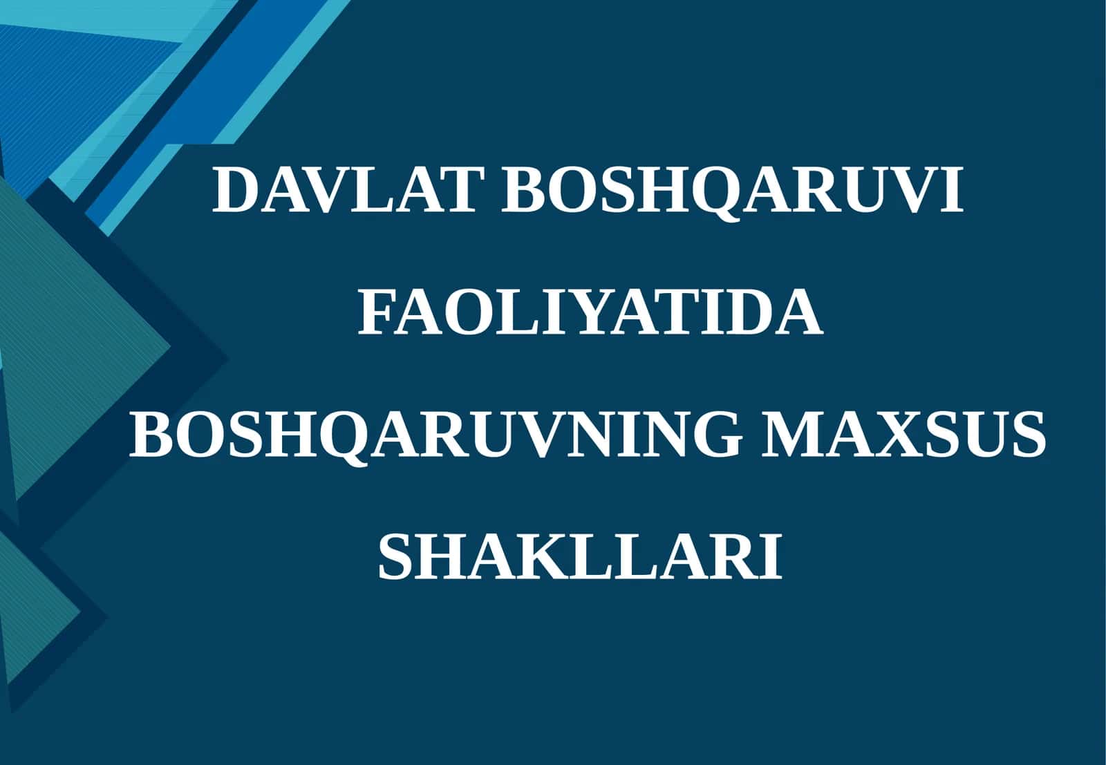 DAVLAT BOSHQARUVI FAOLIYATIDA BOSHQARUVNING MAXSUS SHAKLLARI 1