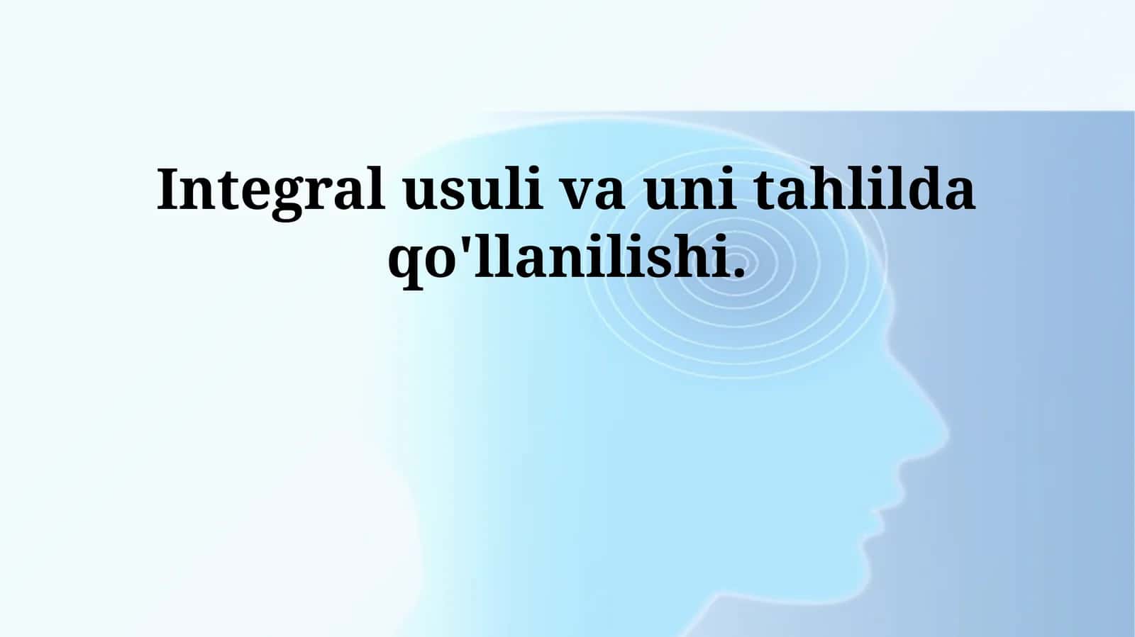 Integral usuli va uni tahlilda qo'llanilishi 1
