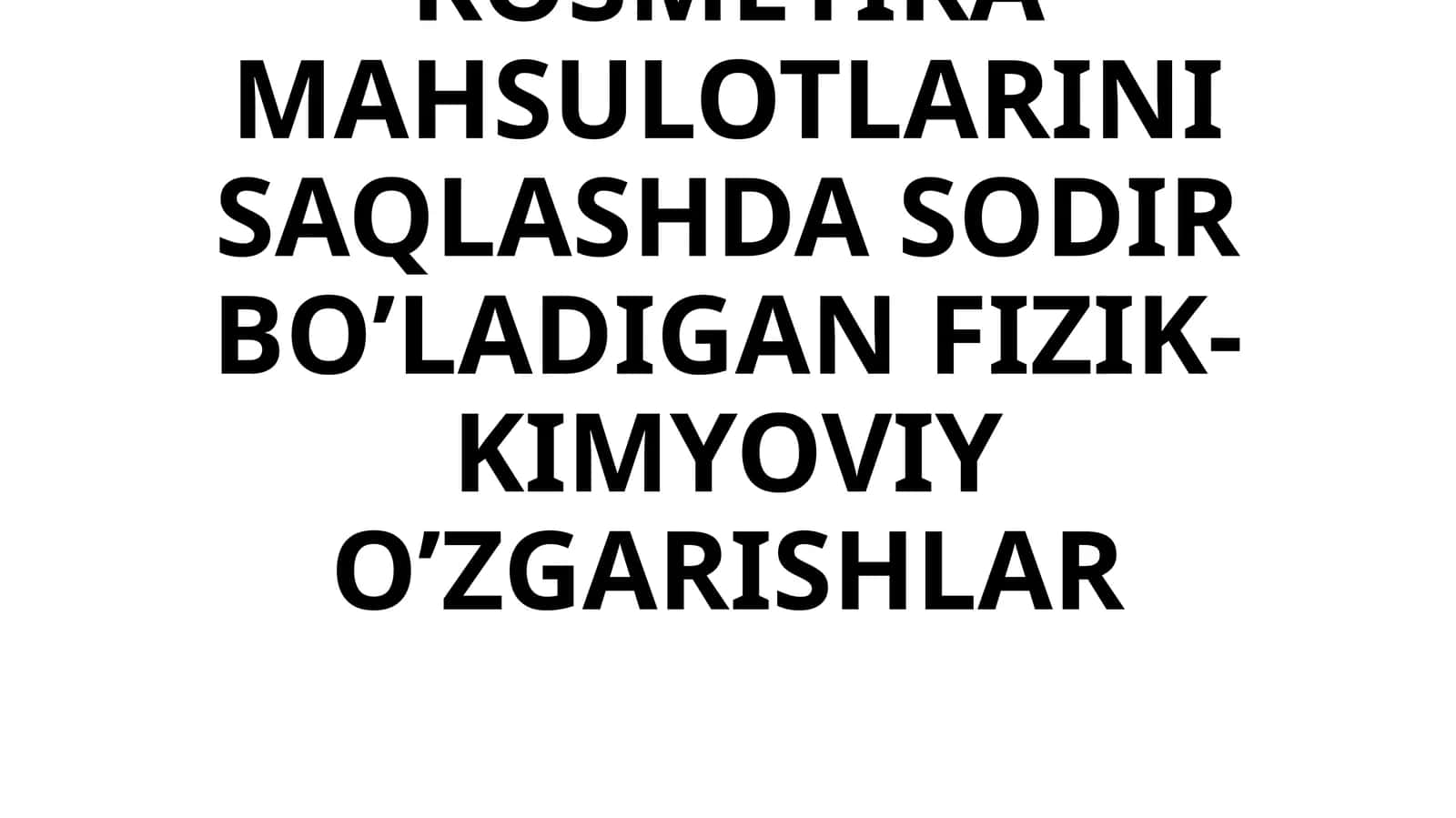PARFYUMERIYA-KOSMETIKA MAHSULOTLARINI SAQLASHDA SODIR BO’LADIGAN FIZIK-KIMYOVIY O’ZGARISHLAR 1