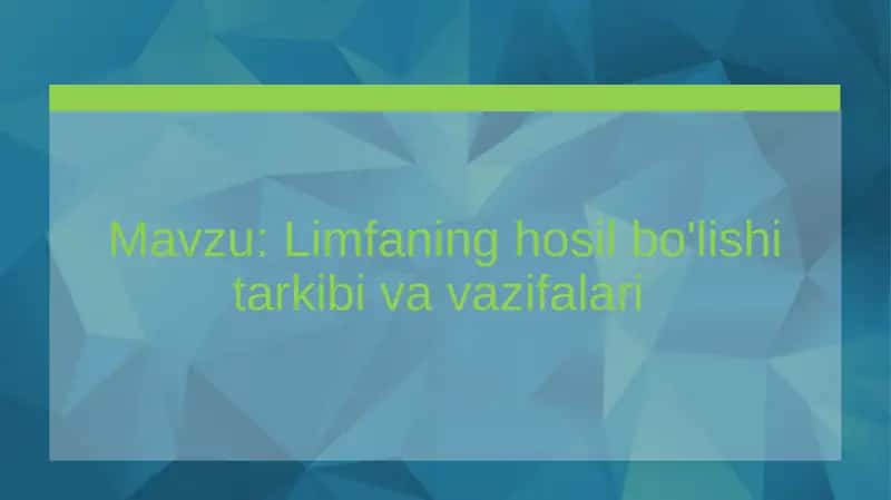 Limfaning hosil bo'lishi tarkibi va vazifalari 1