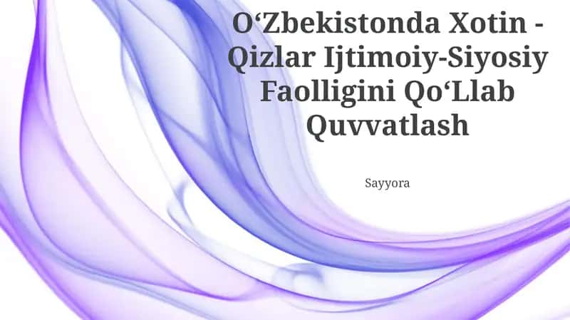 OʻZbekistonda Xotin -Qizlar Ijtimoiy-Siyosiy Faolligini QoʻLlab Quvvatlash 1