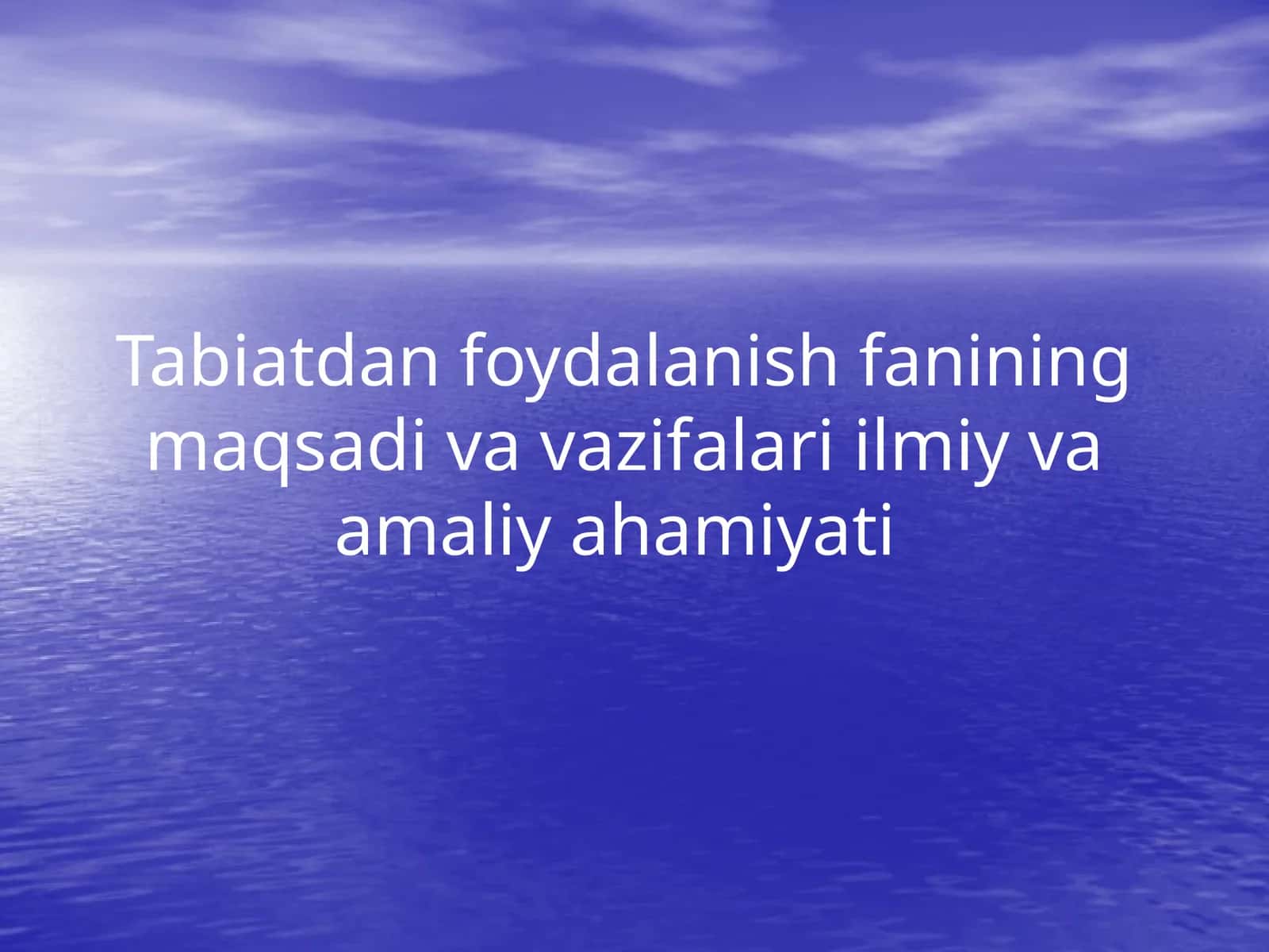 Tabiatdan foydalanish fanining maqsadi va vazifalari ilmiy va amaliy ahamiyati 1