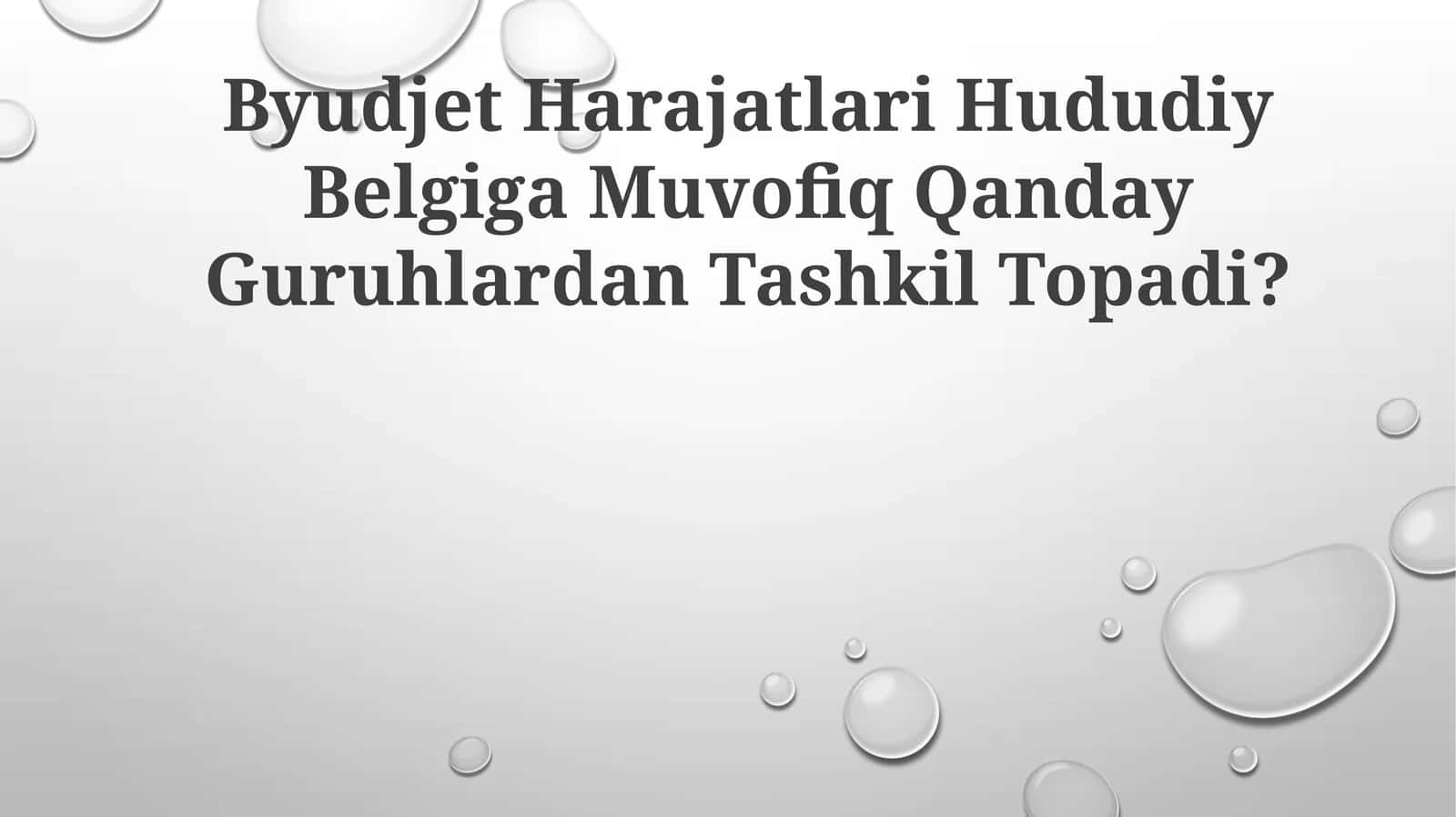 Byudjet Harajatlari Hududiy Belgiga Muvofiq Qanday Guruhlardan Tashkil Topadi? 1