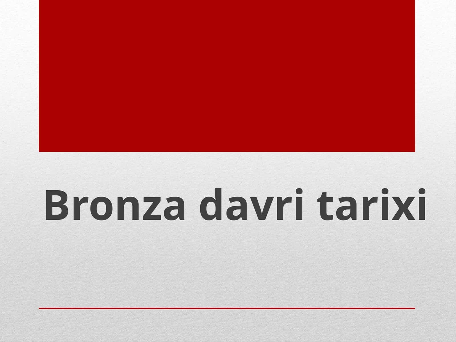 Bronza davri tarixi 1