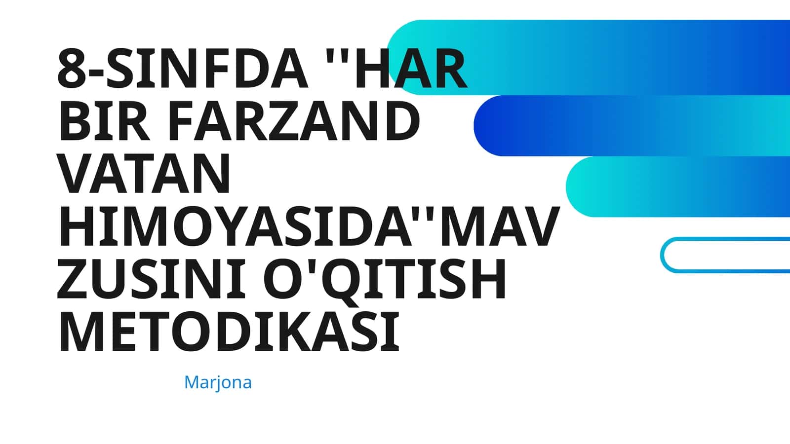 8-SINFDA ''HAR BIR FARZAND VATAN HIMOYASIDA''MAVZUSINI O'QITISH METODIKASI 1