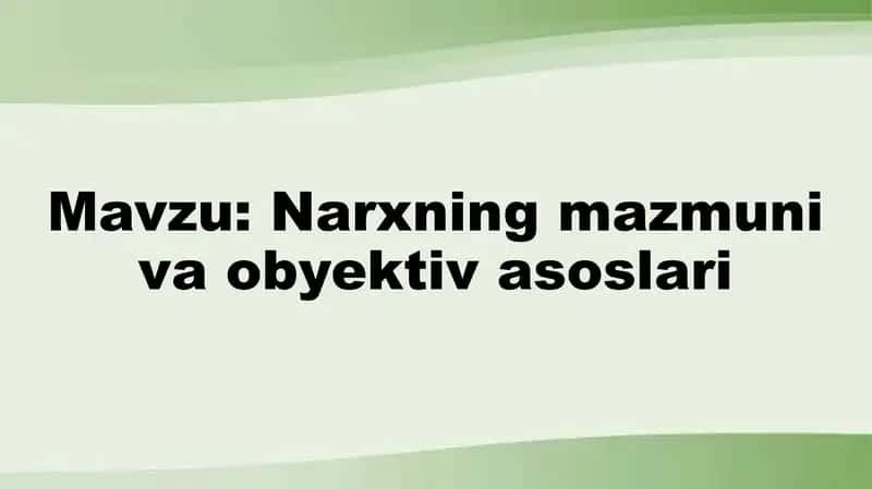 Narxning mazmuni va obyektiv asoslari 1